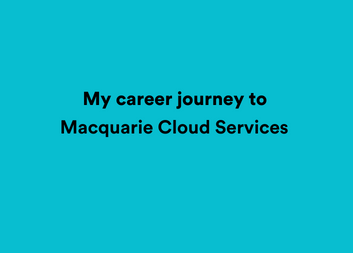 My Career Journey to Macquarie Cloud Services | Emily Munro